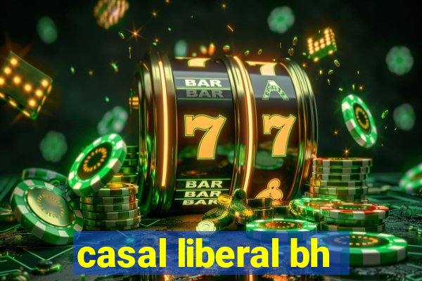 casal liberal bh